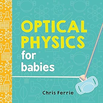 Optical Physics for Babies Board Book