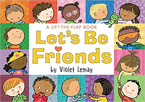 Let's Be Friends: A Lift-the-Flap Board Book