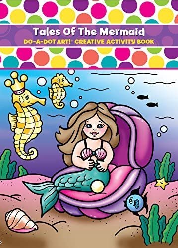 Do-A-Dot Tales Of The Mermaid Coloring Book
