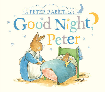 Good Night, Peter - A Peter Rabbit Tale