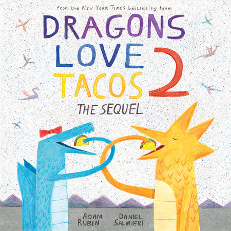 Dragons Love Tacos 2: The Sequel By Adam Rubin