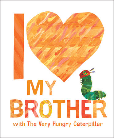I Love My Brother: The Very Hungry Caterpillar