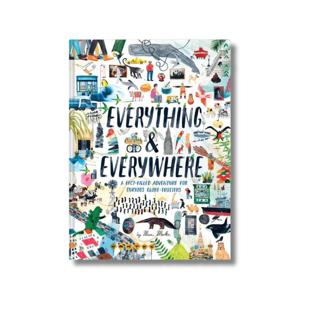 Everything & Everywhere. A Fact-Filled Adventure for Curious Globe-Trotters.