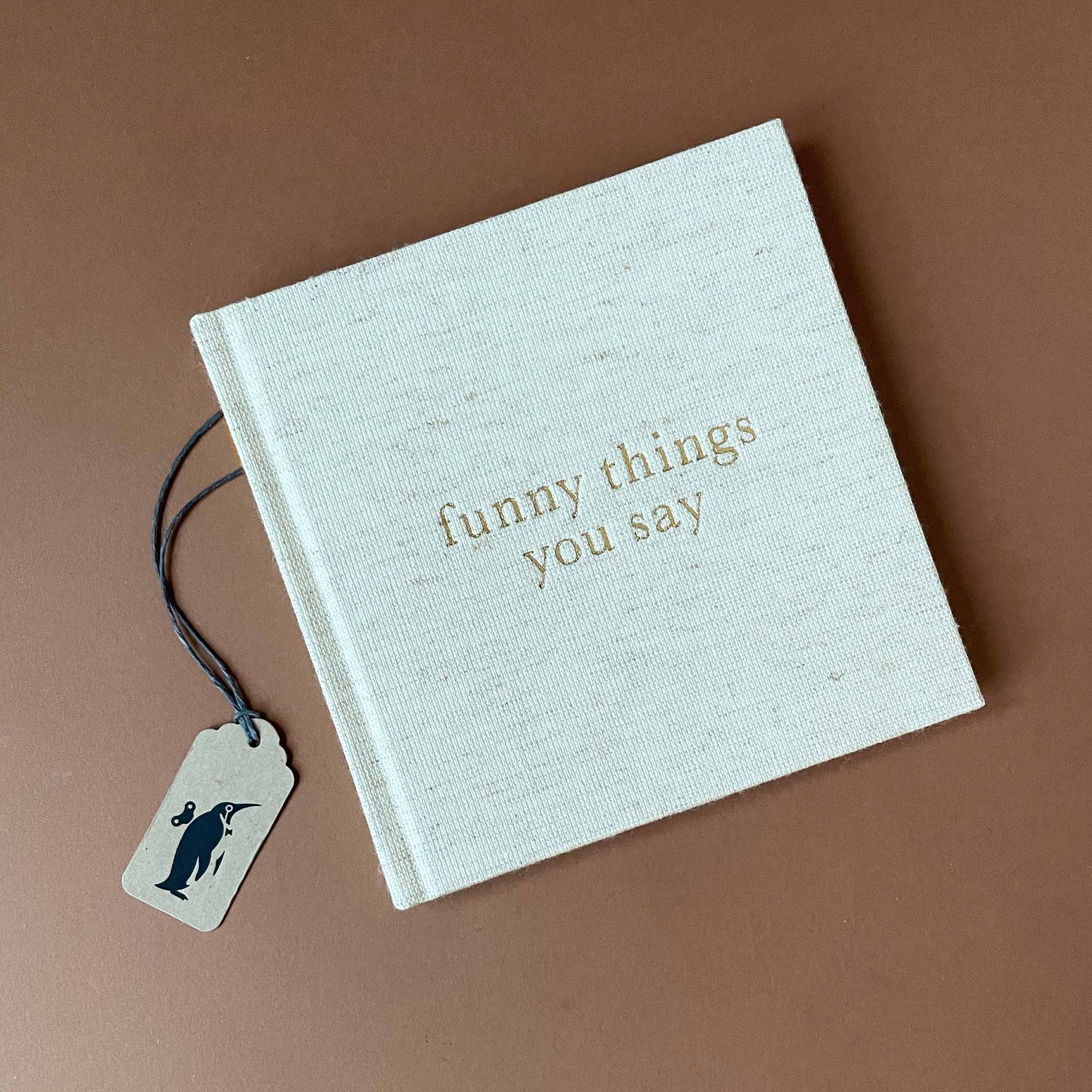 Funny Things You Say Heirloom Journal | Natural