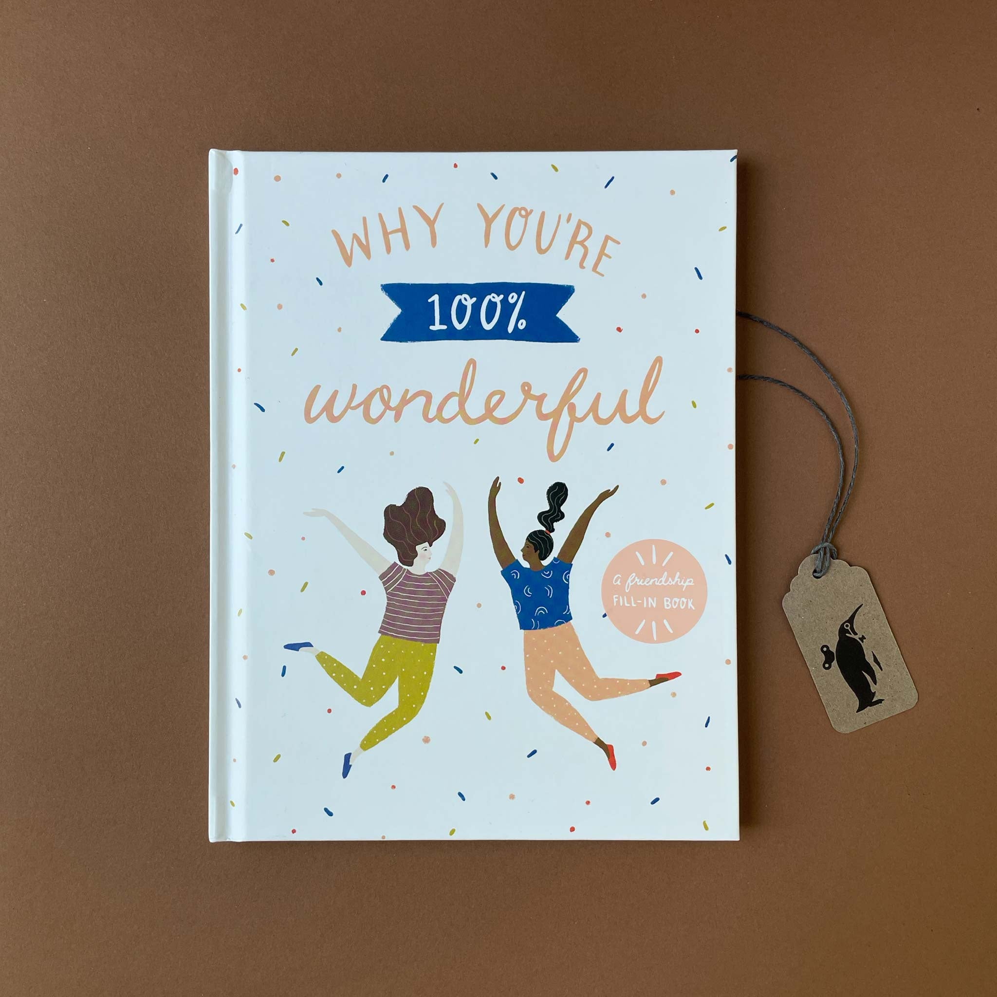 Why You're 100% Wonderful : a Friendship Fill-In Book